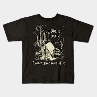 I Like It, I Love It, I Want Some More Of It Western Cowgirl Kids T-Shirt